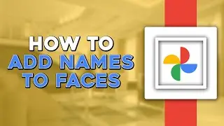 Как добавить имена к лицам в Google Фото (самый простой способ)