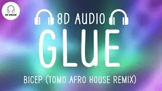 BICEP - Glue (8D AUDIO) (Tomo Afro House Remix)