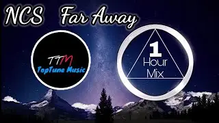 NCS &ndash; Different Heaven - Far Away | [One Hour Mix]