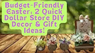 Budget-Friendly Easter: 2 Quick Dollar Store DIY Decor & Gift Ideas!