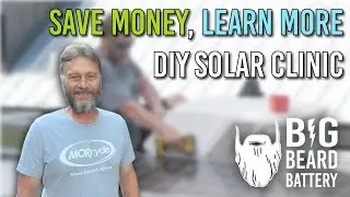 Save Thousands on RV Solar | CJ&rsquo;s Experience at the Big Beard Battery Solar Clinic