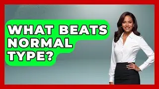 What Beats Normal Type? - The Trainers Guide
