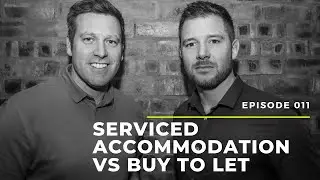 Episode 011 - Serviced Accommodation vs Buy to Let