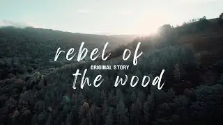 ❖ rebel of the wood | original story