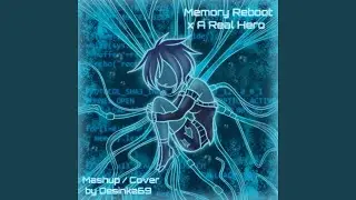 Memory Reboot x A Real Hero (Mashup / Cover) by Desinka69 [Female Vocal]