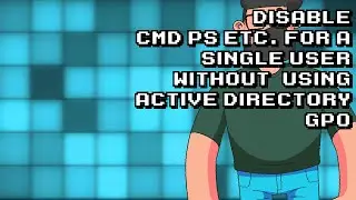 How to Disable CMD/PowerShell for a User (No Active Directory GPO)