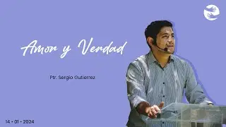 Amor y Verdad | 14 Ene | Ptr. Sergio Gutiérrez