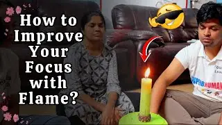 How to Improve Your Focus with Flame? | Sharpen Your Concentration / Boost Your Brain