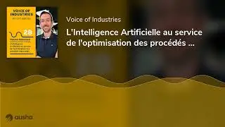 L'Intelligence Artificielle au service de l'optimisation des proc&eacute;d&eacute;s industriels