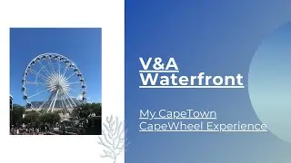 CAPETOWN VLOG : V&A Water Front Cape Wheel . #capetowntravel #capetownvlogs #whattodoincapetown