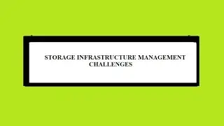 ISM - STORAGE INFRASTRUCTURE MANAGEMENT CHALLENGES