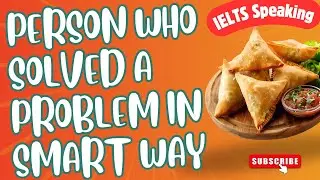 Describe a Person Who Solved a Problem in a Smart Way | IELTS Speaking Cue Card