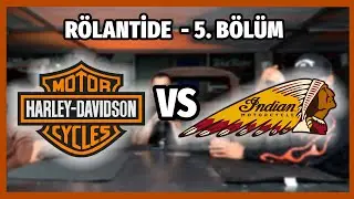 Harley mi Indian mi? | Rölantide Podcast - 5. Bölüm