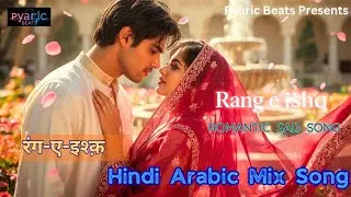 Rang-e-Ishq | Romantic Hindi Arabic Mix Song | Pyaric Beats | Hindi Song | Arabic Song | Sad Song