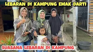 Hari pertama lebaran di rumah Emak Darti ‼️ Suanana lebaran di kampung