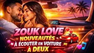Playlist Zouk Love pour Amoureux  – Hits Doux pour Soirées & Trajets à Deux
