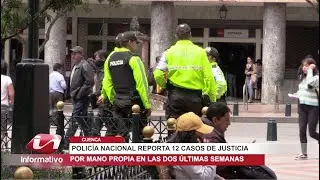 Polic&iacute;a Nacional reporta 12 casos de justicia por mano propia en las dos &uacute;ltimas semanas, en Cuenca