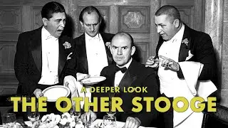 A Deeper Look | The Other Stooge in The Three Stooges