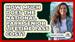 How Much Does The National Park Senior Lifetime Pass Cost?