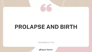 Prolapse and Birth