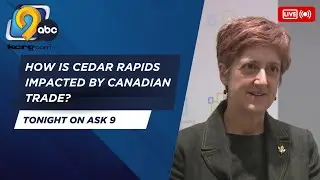 Ask 9: How is Cedar Rapids impacted by Canadian trade?