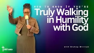 How to Know If You&rsquo;re Truly Walking in Humility with God