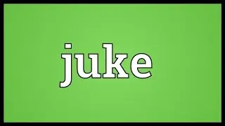 Juke Meaning