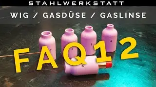 FAQ 12 WIG Schwei&szlig;en - Gasd&uuml;se - Gaslinse - Glaslinse - Vorteile, Nachteil & Unterschiede