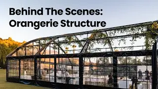 Behind the Scenes: Orangerie Structure Build - Luxury Event Tent Installation