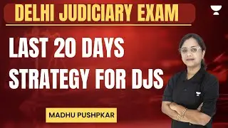 Last 20 Days Strategy for DJS | Delhi Judiciary Exam | Madhu