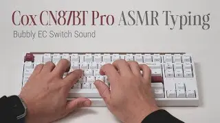 Cox CN87BT Pro ASMR Typing: Bubbly EC Switch Sound