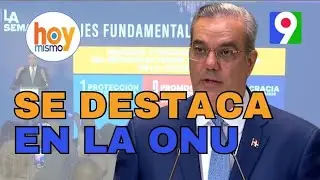 Luis Abinader se destaca en la ONU | Hoy Mismo