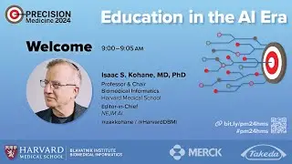Welcome to Precision Medicine 2024: Education in the AI Era &mdash; Isaac (Zak) Kohane