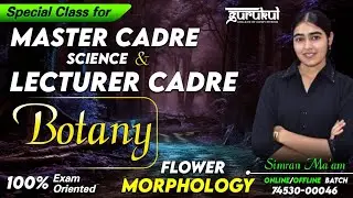 Master Cadre Science Botany | Lecturer Cadre Biology | Flower Morphology