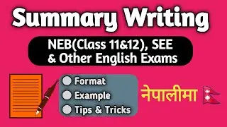 Summary Writing in English || Format & Example || SEE, NEB(Class 11&12) and Other English Exams