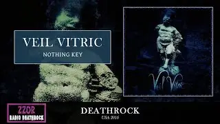 Veil Vitric - Nothing Key (DEATHROCK/ USA 2016)