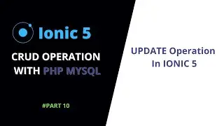 #10 UPDATE Operation Front-End Ionic 5 | Ionic 5 PHP MySQL CRUD Operations | Ionic 5 Tutorials