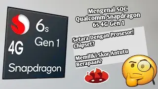 Mengenal SOC Dari Qualcomm Snapdragon 6s 4G Gen 1 Guys, skor antutu berapaan Dan Setara Apa Saja