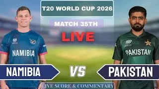 Namibia vs Pakistan  | T20 World Cup 2026 Match 35 | Live Score & Commentary | NAM vs PAK | Colombo