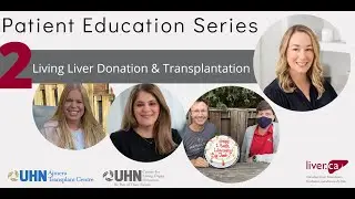 Patient Education Series: Living Liver Donation & Transplantation | GiveLifeUHN