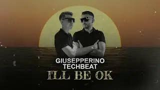 Giusepperino & Techbeat - I'll Be Ok