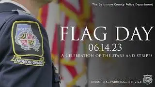 Flag Day 2023| Baltimore County Police Department