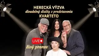 Herecká Výzva (Divadelný dialóg) - Kvarteto