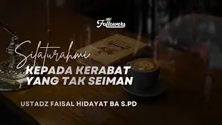 [Live] Silaturahmi Kepada Kerabat Yang Tak Seiman - Ustadz Faisal Hidayat, BA., S.Pd.