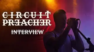 Circuit Preacher Interview!