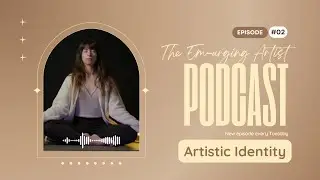 Episode 2: Find Your True Artistic Identity!