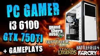 ARMANDO PC GAMER - i3 6100 - GTX 750ti - B150HD3 - CX500M - NZXT 210 SOURCE + GAMEPLAYS
