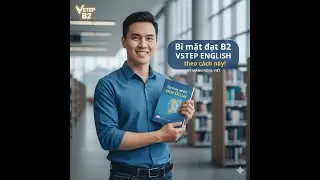 B&iacute; mật đạt B2 VSTEP ENGLISH: Tập trung v&agrave;o Part 2 theo c&aacute;ch n&agrave;y!