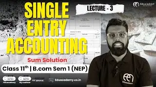 Single Entry Accounting | Sum Solution | Statement of Affairs | Bcom Sem1 NEP | Class 11 | Lecture 3