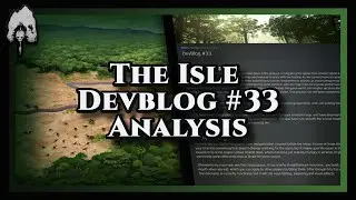 The Isle Devblog #33 Analysis